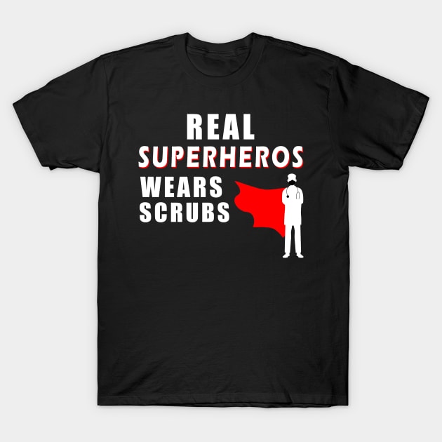 real superheroes wear scrubs T-Shirt by Flipodesigner